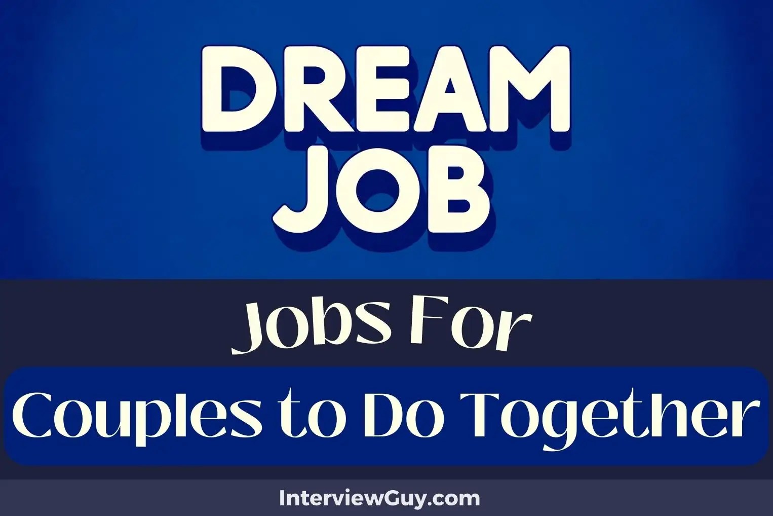 37 Jobs For Couples To Do Together (Twice the Passion)