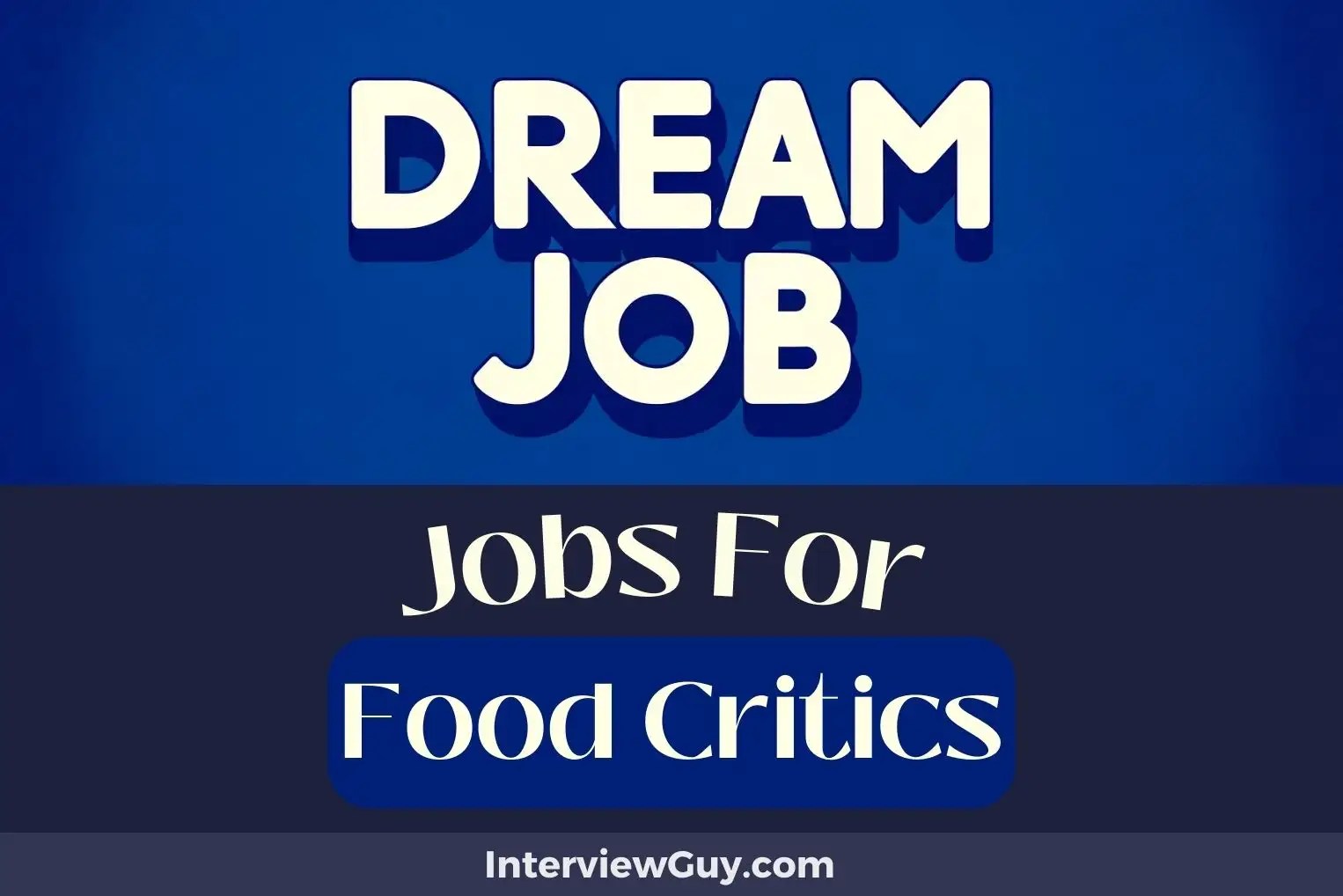 29 Jobs For Food Critics (Gourmet Gateways)