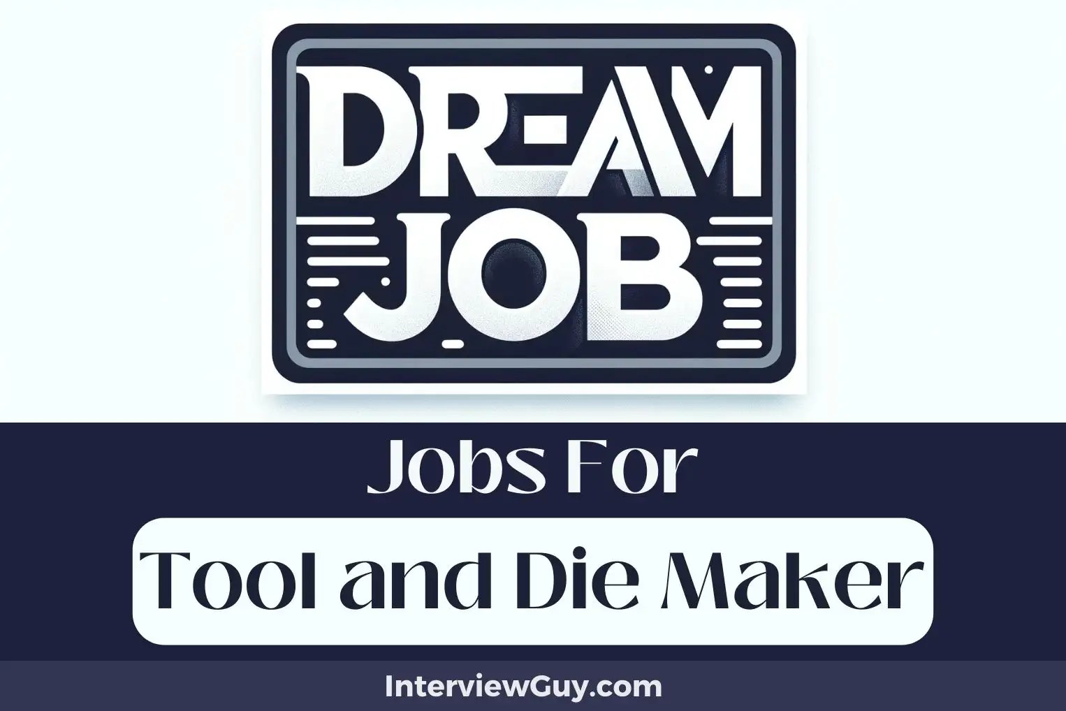 25 Jobs For Tool And Die Maker (Engineering Dreams)