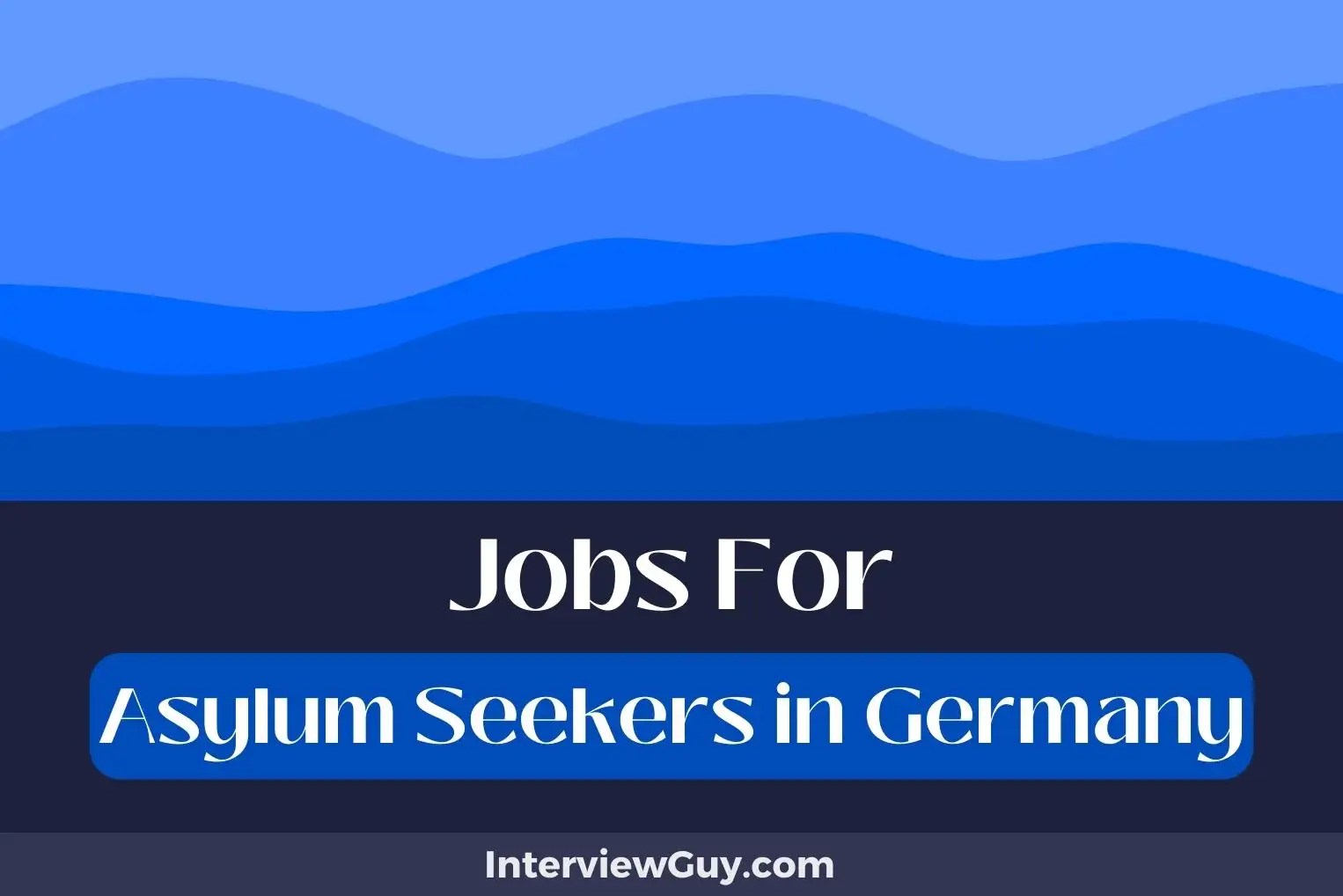 30 Jobs For Asylum Seekers In Germany (New Beginnings!)