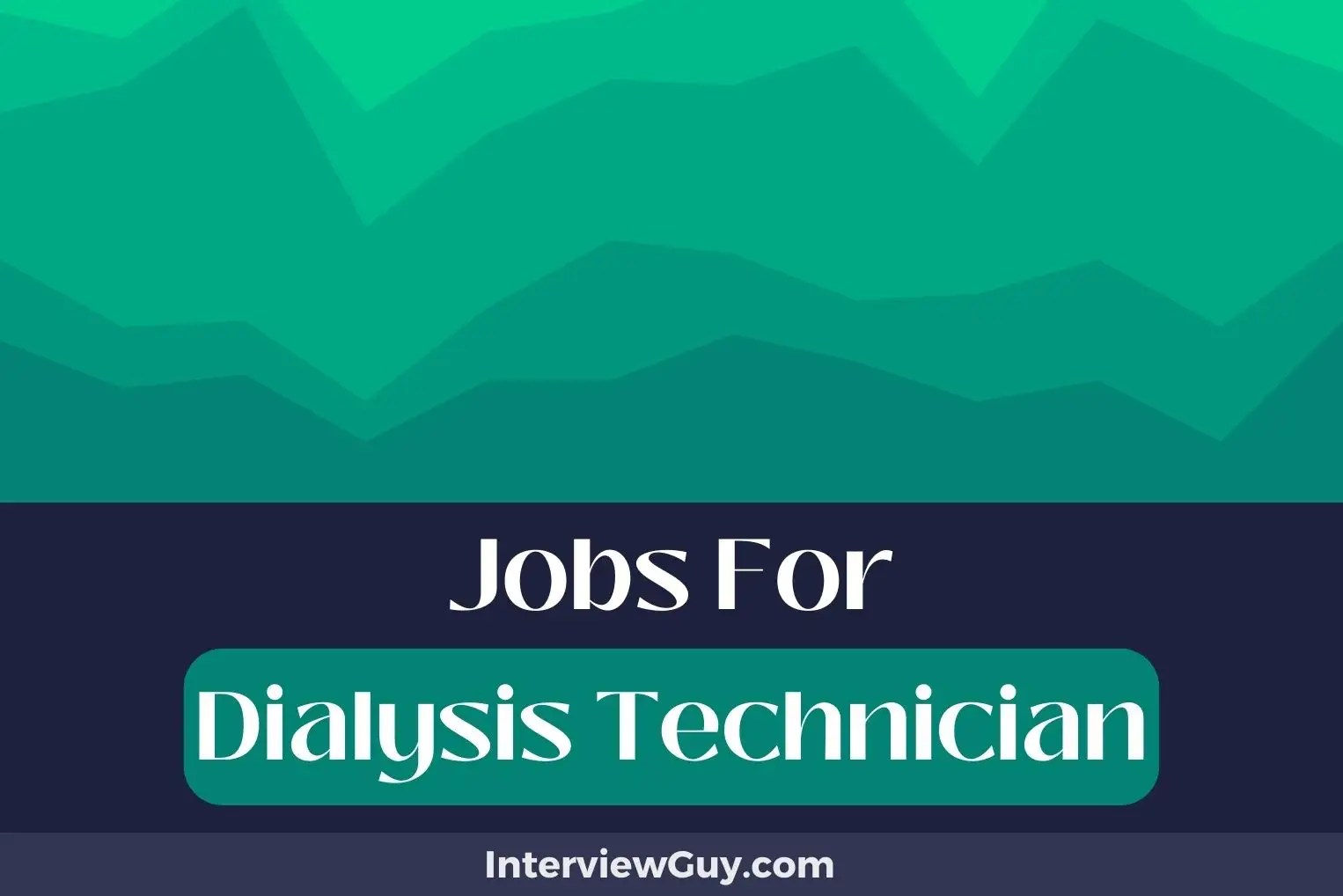 31 Jobs For Dialysis Technician (Pathway Progression)