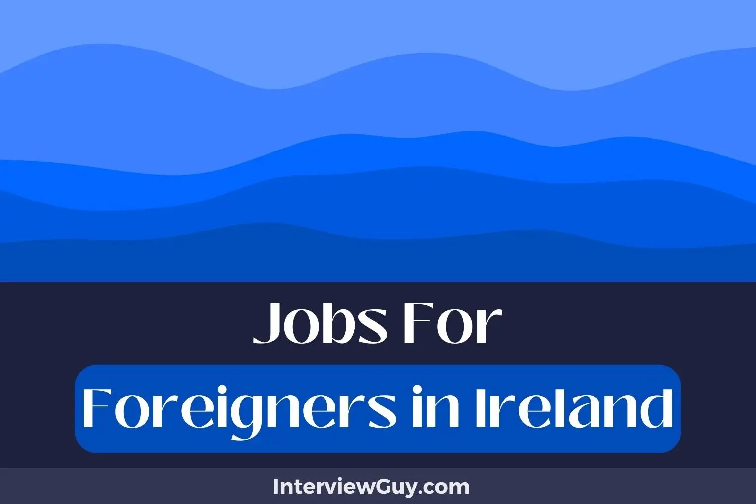 26 Jobs For Foreigners In Ireland (Tech Titans Apply)