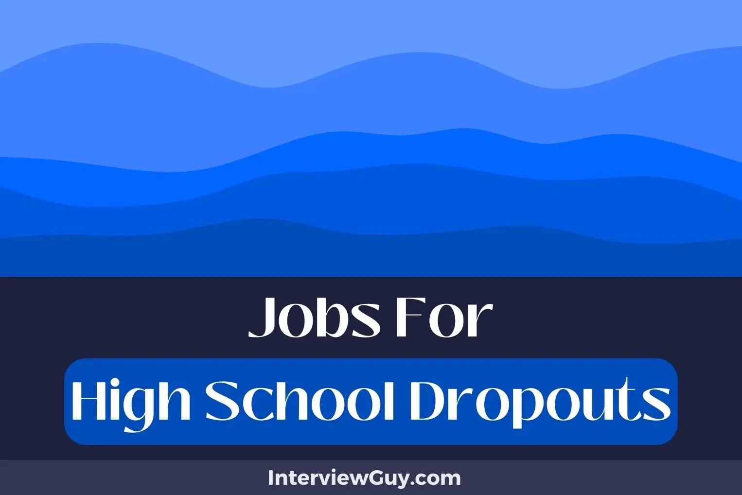 30 Jobs For High School Dropouts (Unleash Hidden Talents)