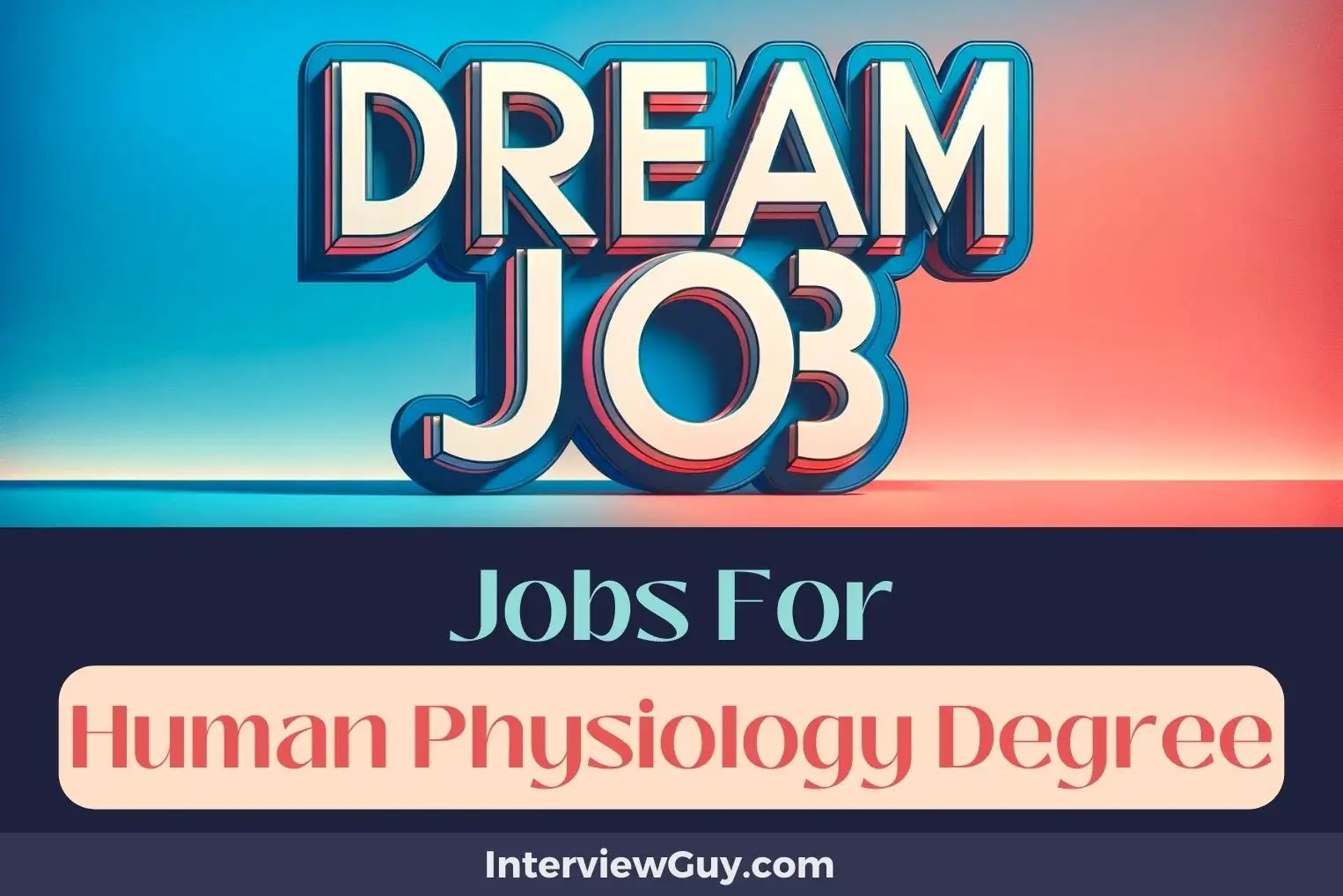 23 Jobs For Human Physiology Degree (Anatomy of Ambition)