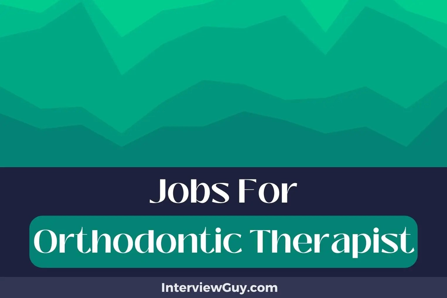 34 Jobs For Orthodontic Therapists (Arch of Ambitions!)