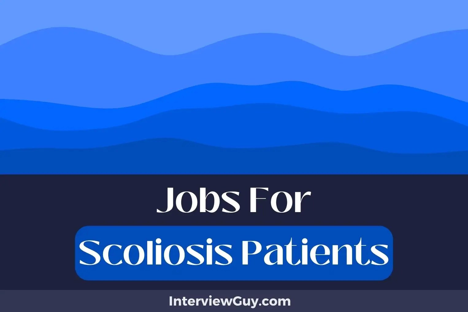 30 Jobs For Scoliosis Patients (BackFriendly Options)