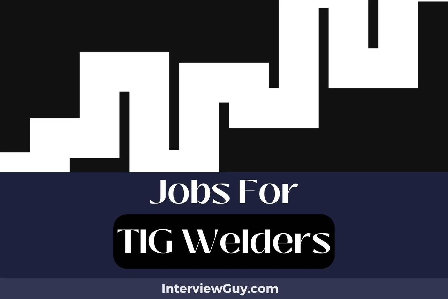 38 Jobs For Tig Welders (Bright Sparks Ahead)