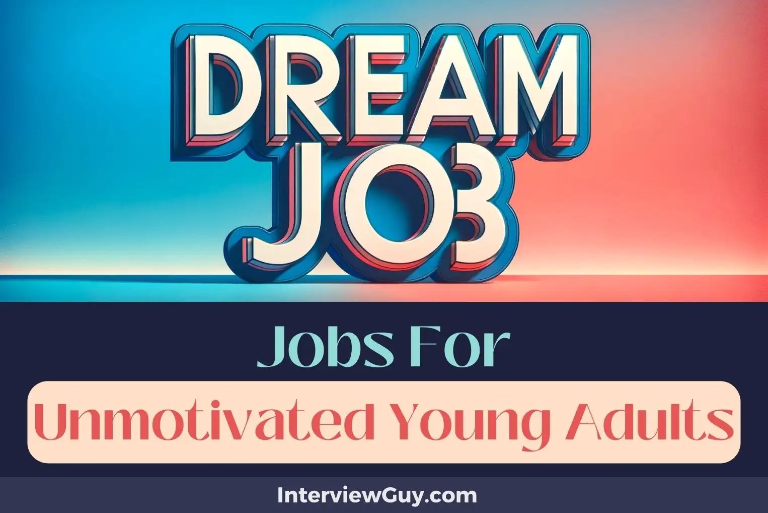 28 Jobs For Unmotivated Young Adults (No Sweat Salaries)