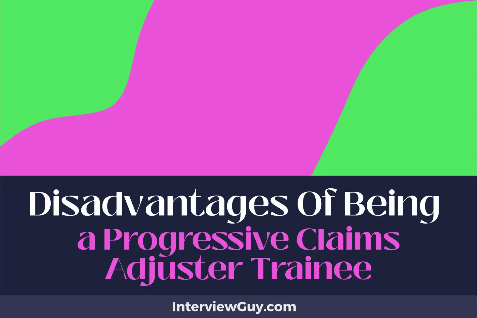 26 Disadvantages of Being a Progressive Claims Adjuster Trainee (A