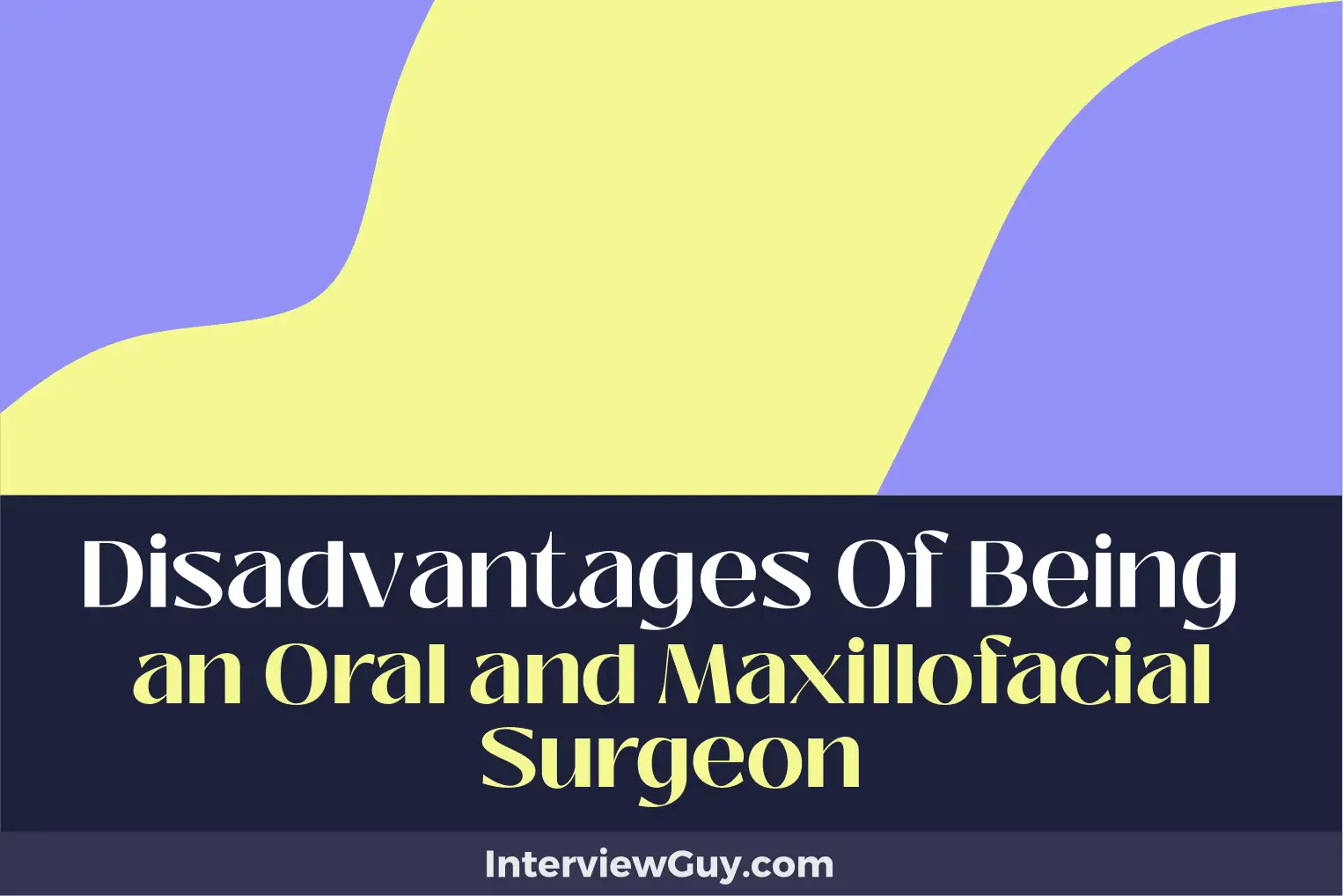 26 Disadvantages of Being an Oral and Maxillofacial Surgeon (Overtime