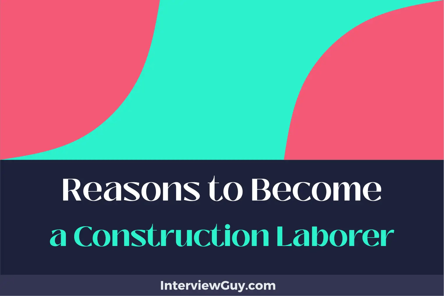 25 Reasons to Construction Laborer (From Ground Up!)