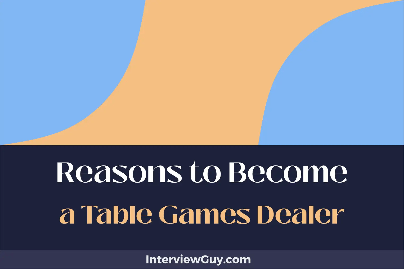 25 Reasons to a Table Games Dealer (Play for Pay!)
