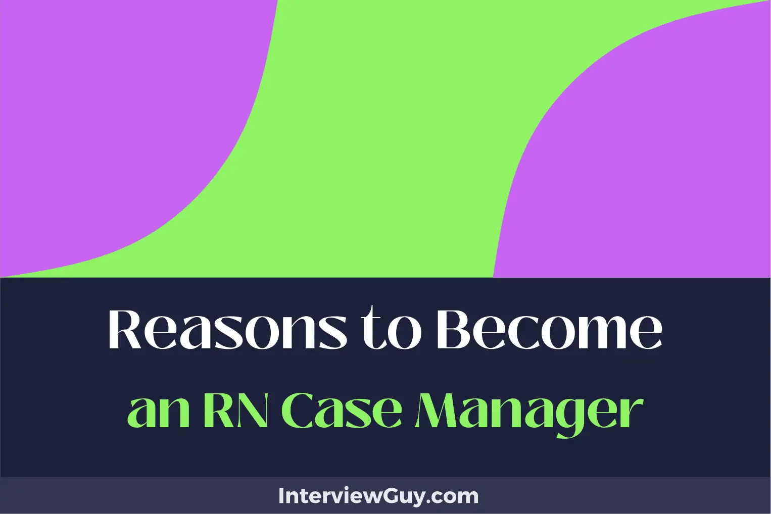 25 Reasons to an RN Case Manager (Drive Disease Defeat)