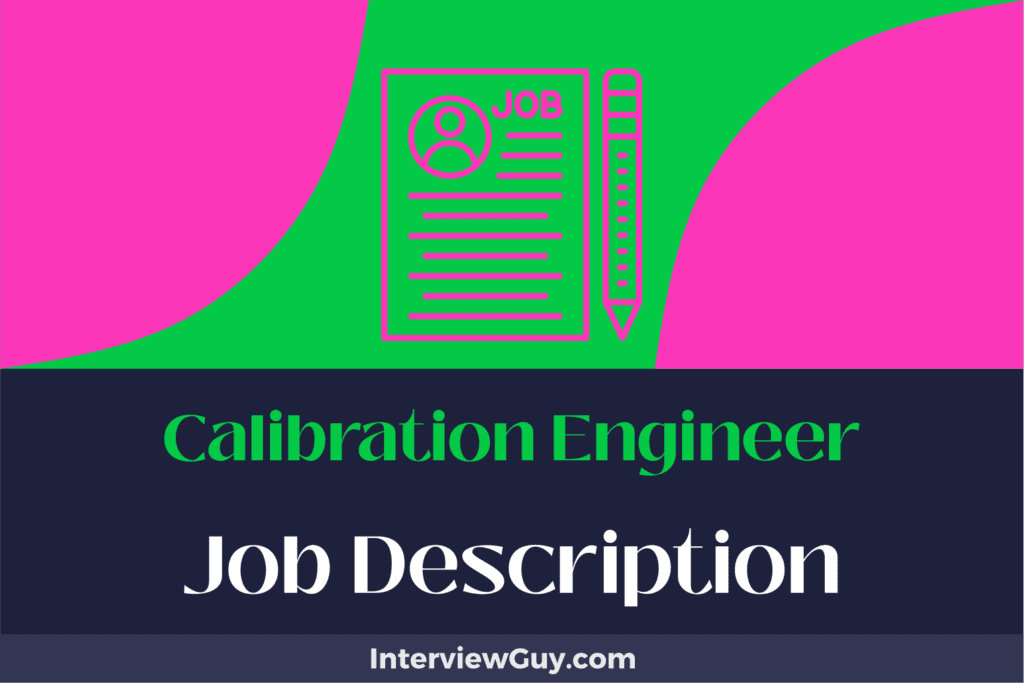 Calibration Engineer Job Description [Updated for 2024]