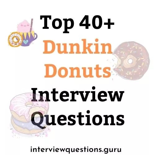Top 40+ Dunkin Donuts Interview Questions and Answers 2024