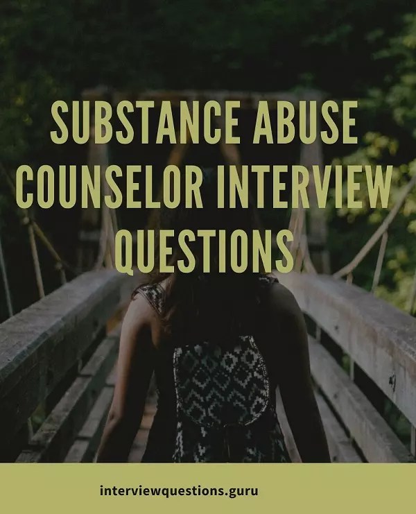 25 Substance Abuse Counselor Interview Questions and Answers