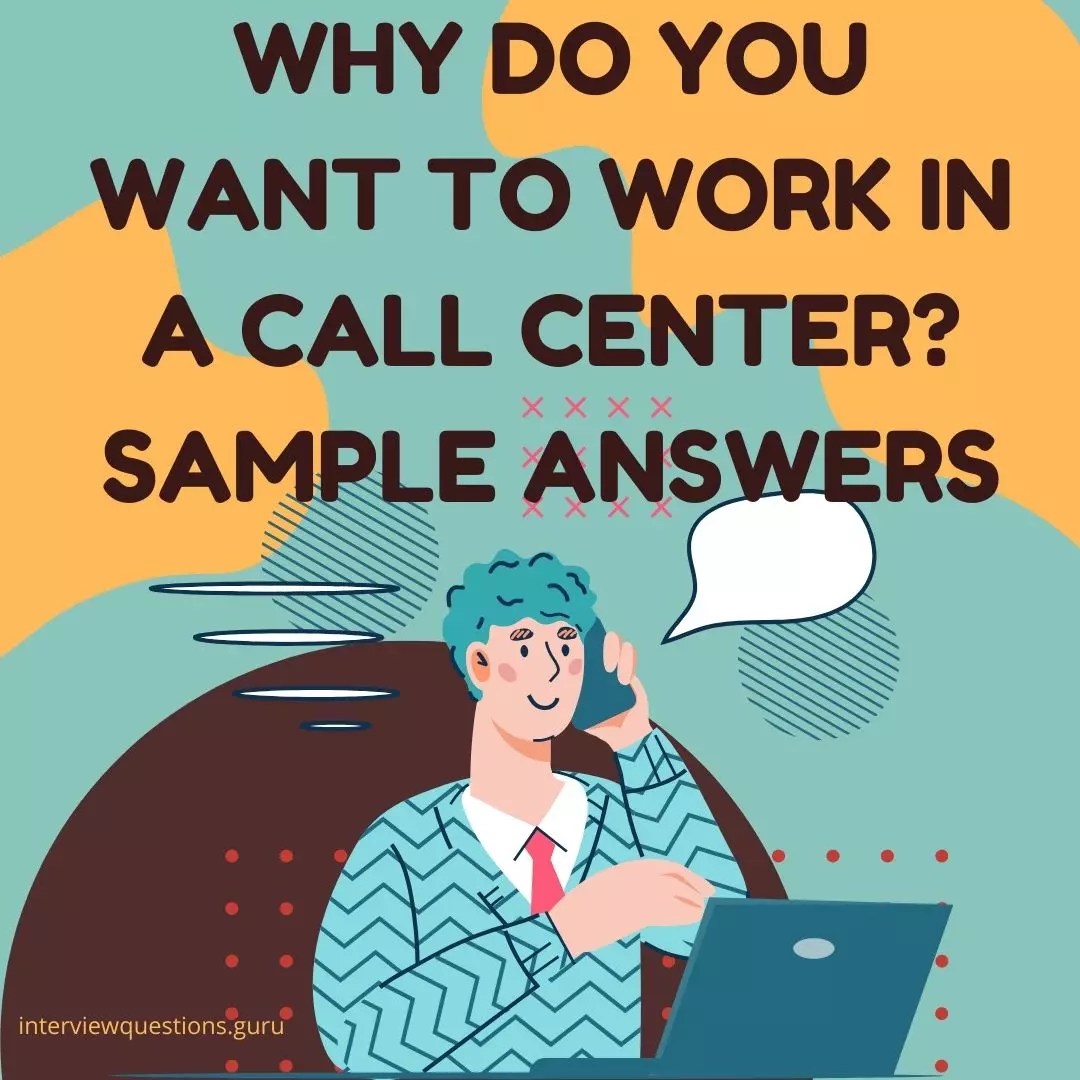 Why do you want to work in a call center? 5 Interview Answers