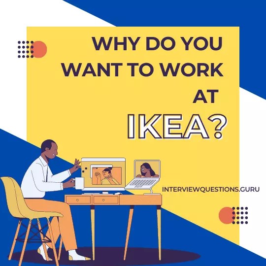 Why do you want to work at IKEA? 5 Sample Answer
