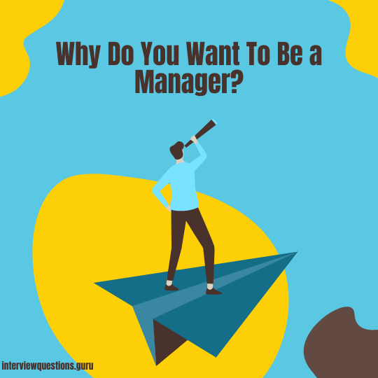 5 Sample Answers To Why Do You Want To Be a Manager?