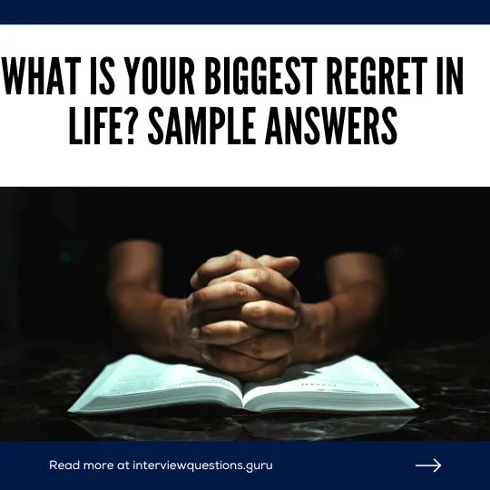 What is your biggest regret in life? 7 Sample Answers