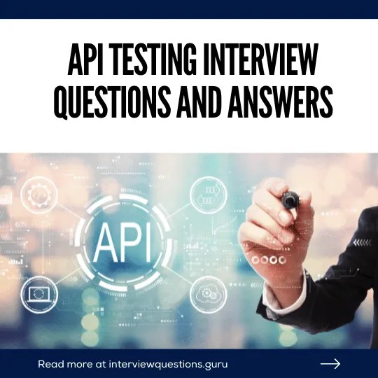 30+ API Testing Interview Questions and Answers with Examples