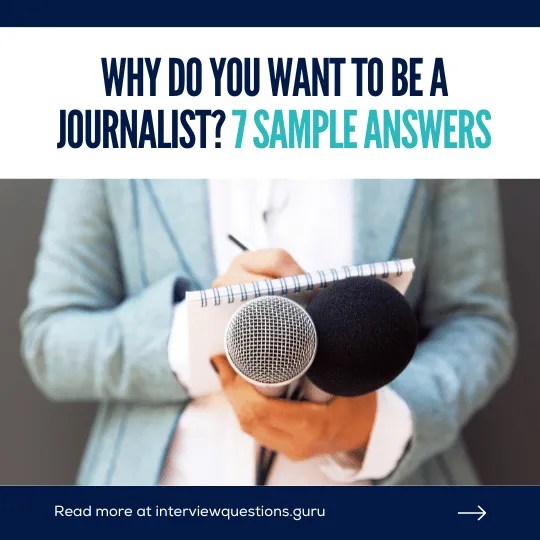 Why do you want to be a journalist? 7 Sample Answers