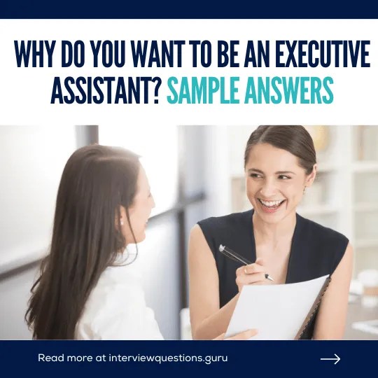 Why do you want to be an executive assistant? 5 Sample Answers