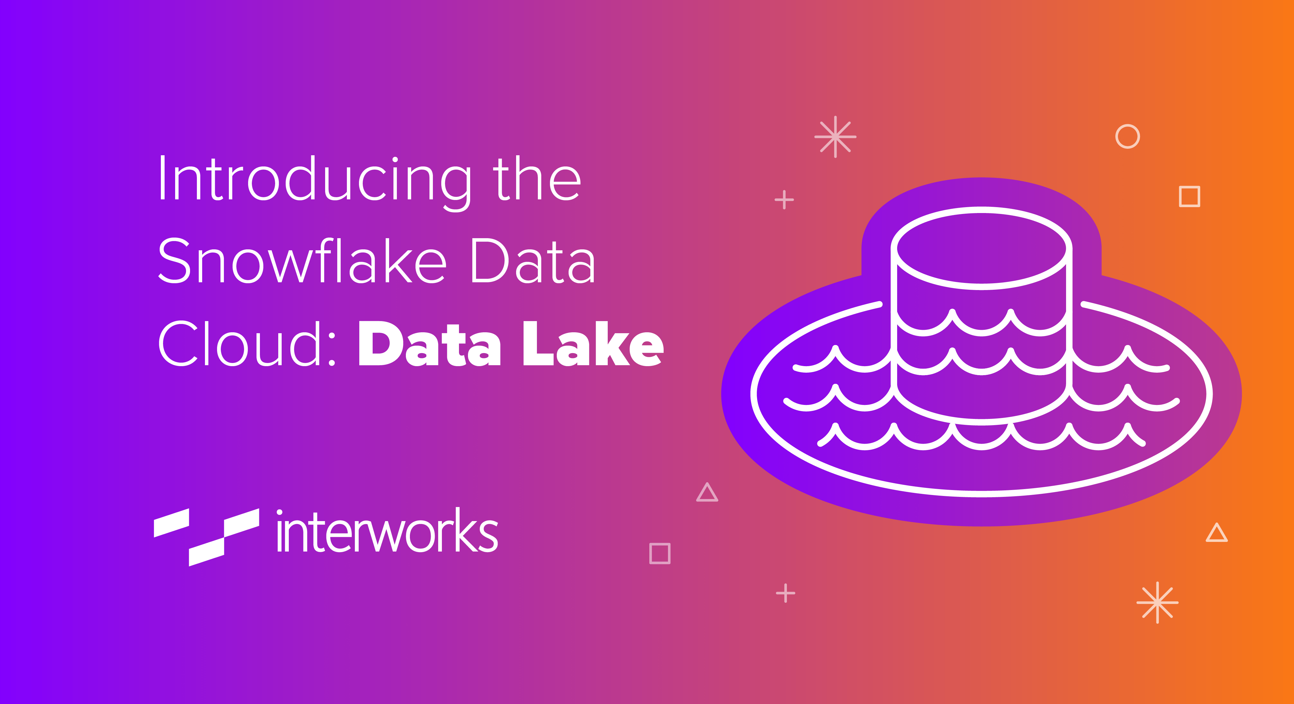 Introducing the Snowflake Data Cloud Data Lake InterWorks