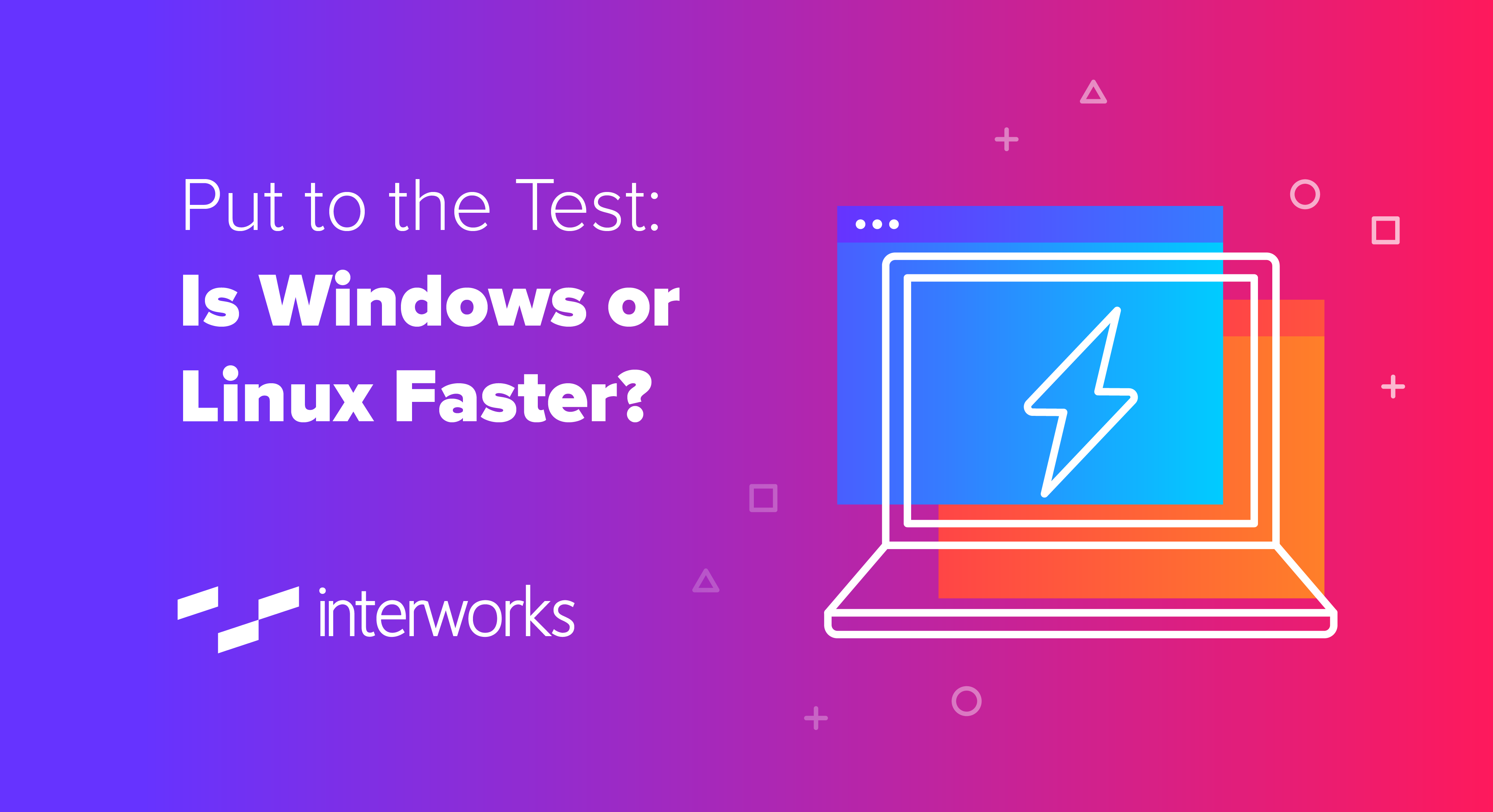 Put to the Test Is Windows or Linux Faster? InterWorks