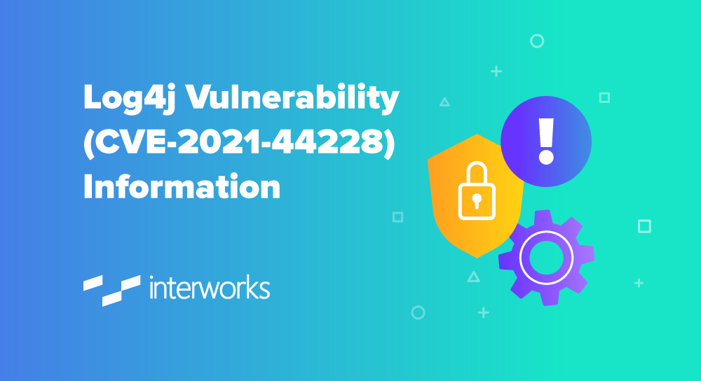 Log4j Vulnerability (CVE202144228) Information InterWorks