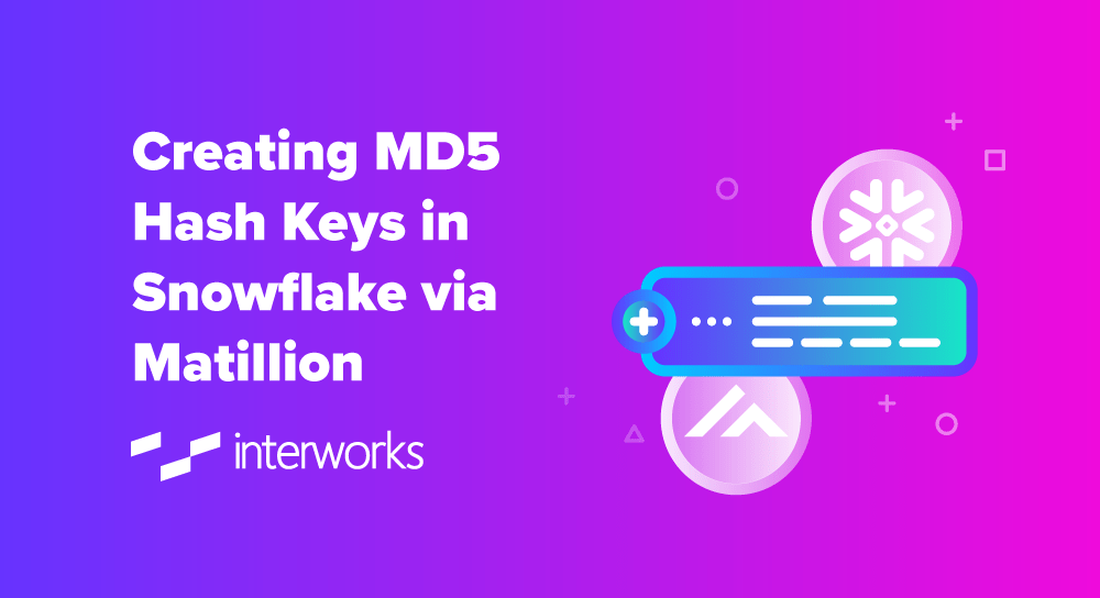 Creating MD5 Hash Keys in Snowflake via Matillion InterWorks