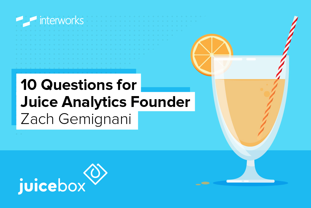 10 Questions for Juice Analytics Founder Zach Gemignani InterWorks