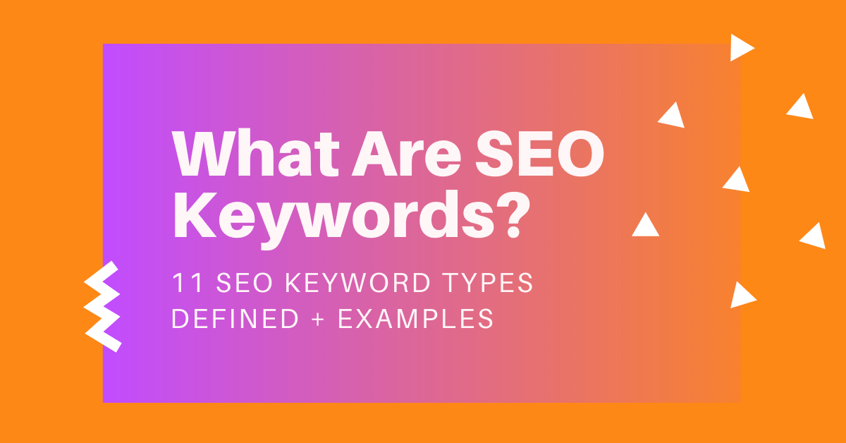 What Are SEO Keywords? 11 SEO Keyword Types Defined + Examples