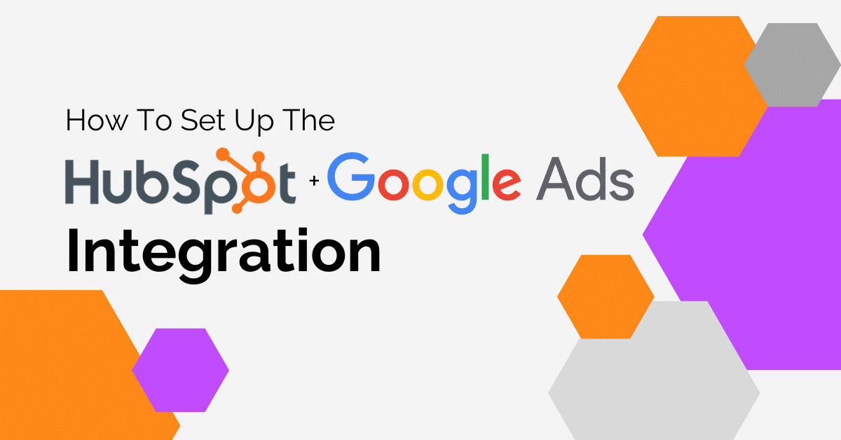 How To Set Up The HubSpot Google Ads Integration Intigress