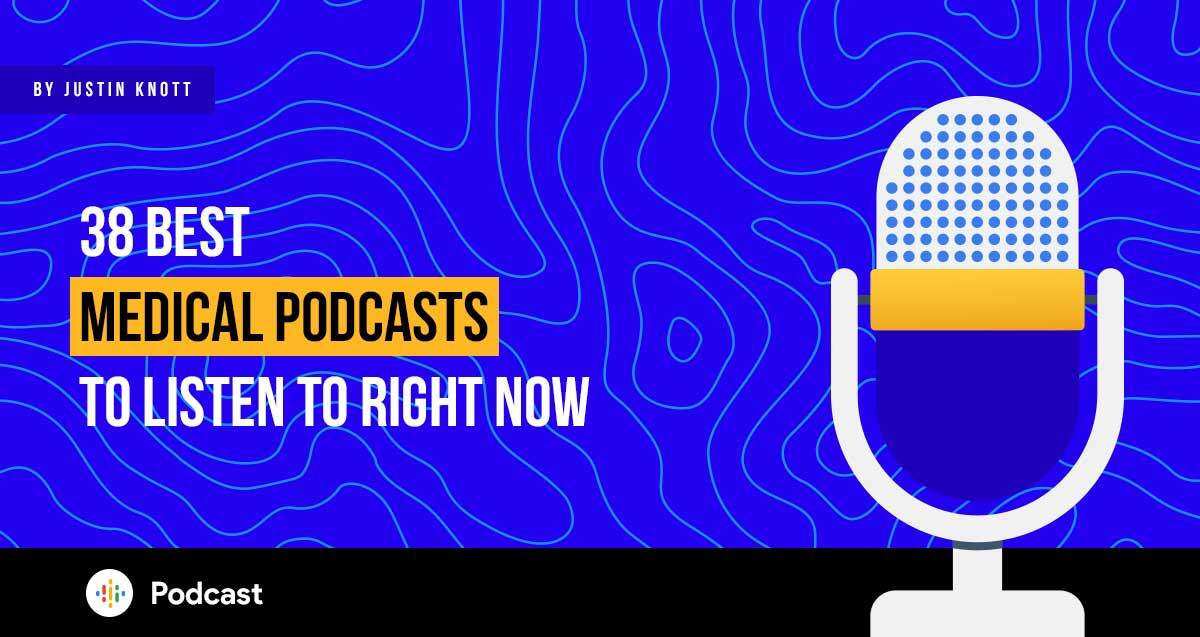 38 Best Medical Podcasts 2022 Top Medical Podcasts
