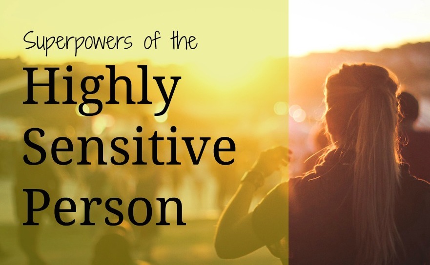 9 Superpowers of the Highly Sensitive Person Introvert