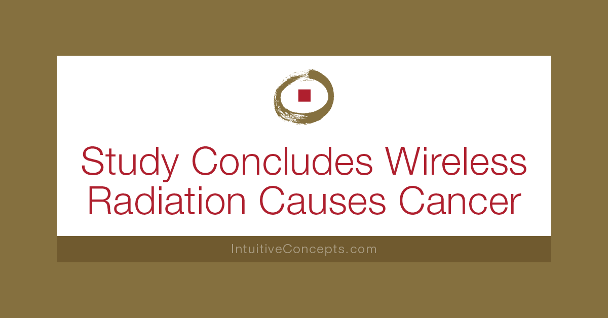 Study Concludes Wireless Radiation Causes Cancer Intuitive Concepts