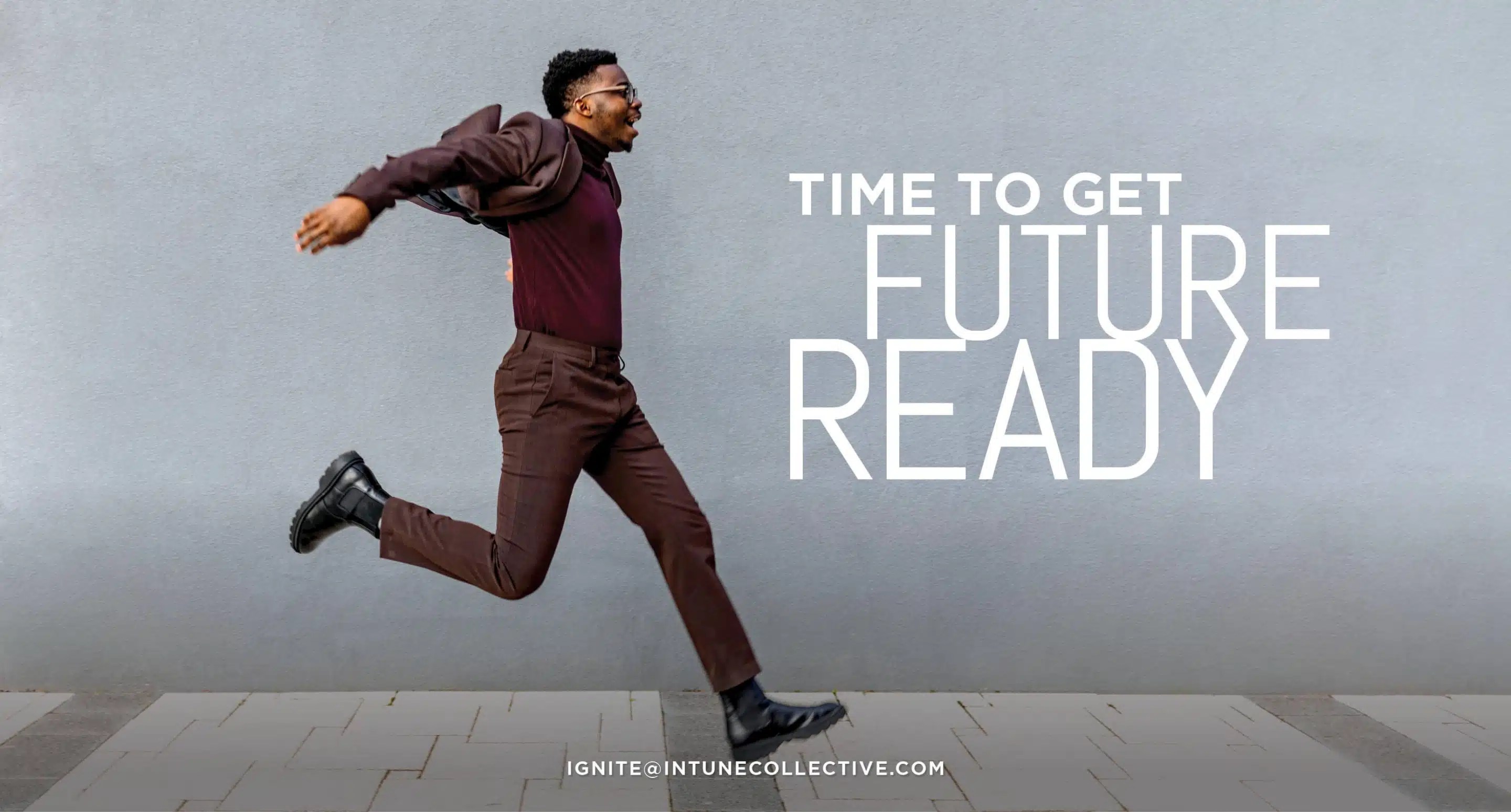 On Your Mark, Get Set, Go! Time to Get Future Ready. Intune Collective