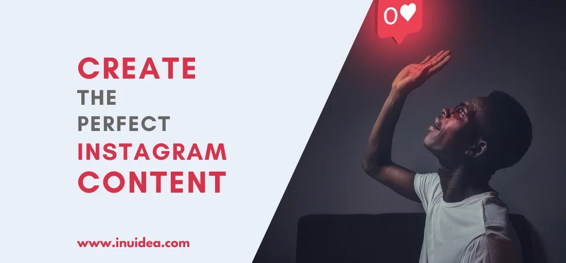 How to Create the Perfect Instagram Content for Business
