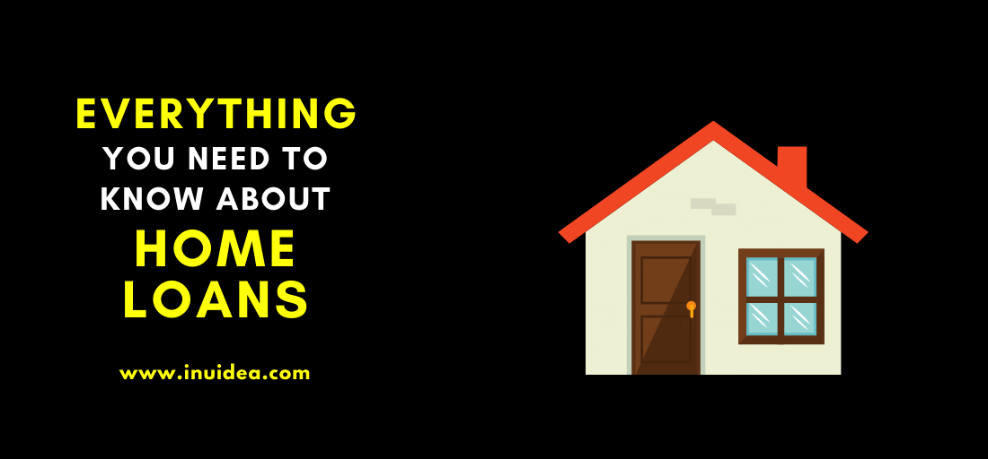 Everything You Need to Know About Home Loans
