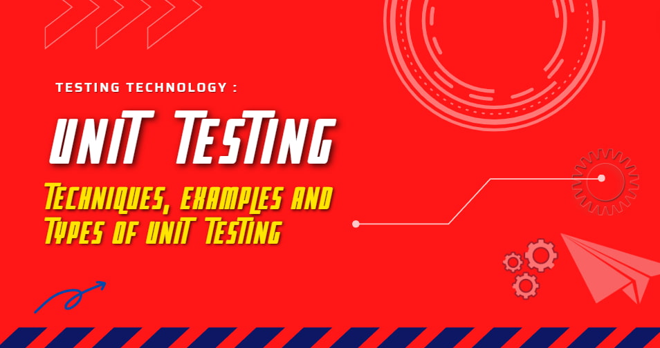 What is Unit Testing? Techniques, Examples & Types of Unit Testing