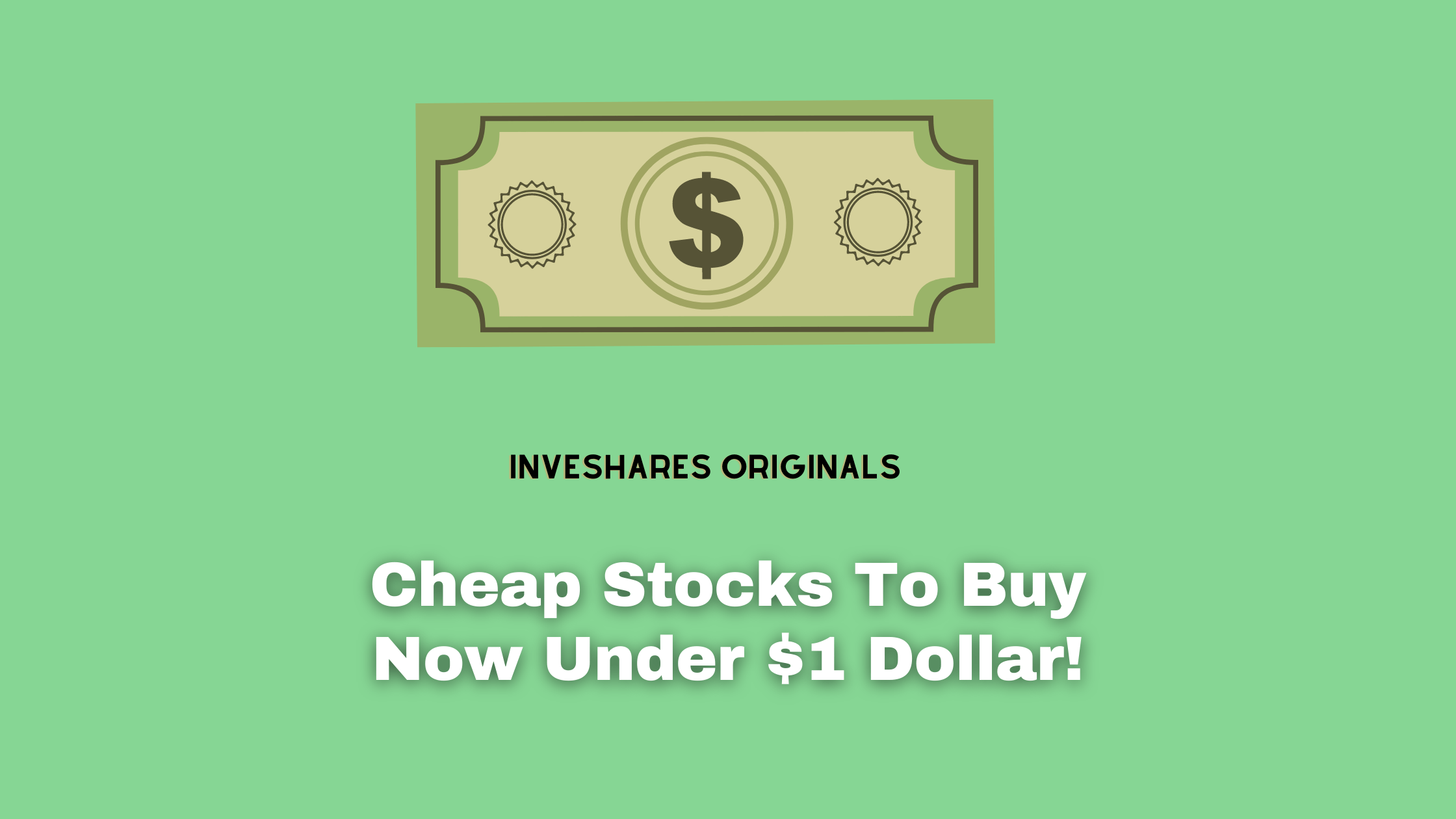 Cheap Stocks To Buy Now Under 1 InveShares