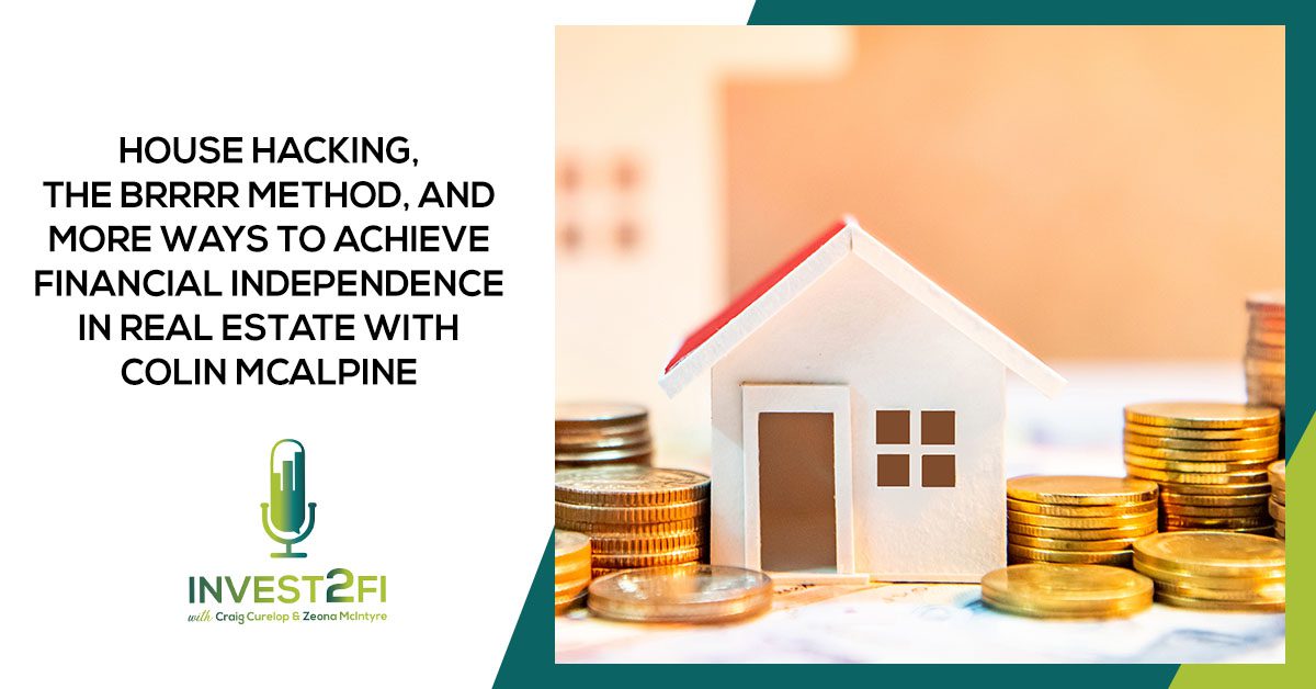 Episode 71 House Hacking, The BRRRR Method, and More Ways to Achieve