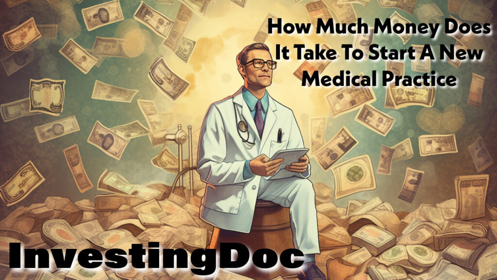 How Much Money Does It Take To Start A New Medical Practice InvestingDoc