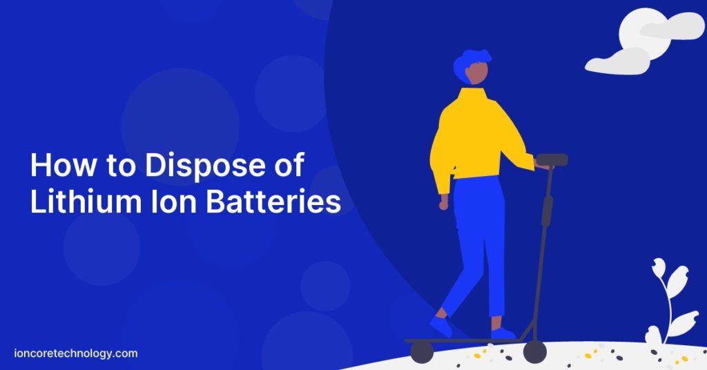 How to Dispose of Lithium Ion Batteries