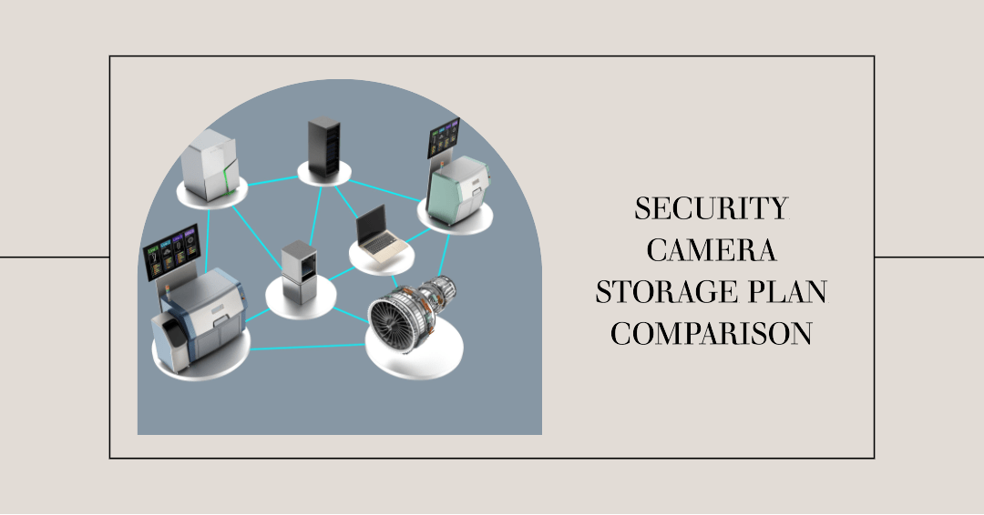 Compare Home Security Cameras Storage Fees and Plans IoT Advantage