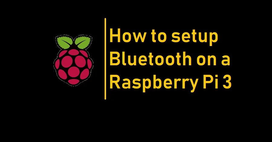 How to setup Bluetooth on a Raspberry Pi 3 Raspberry Pi