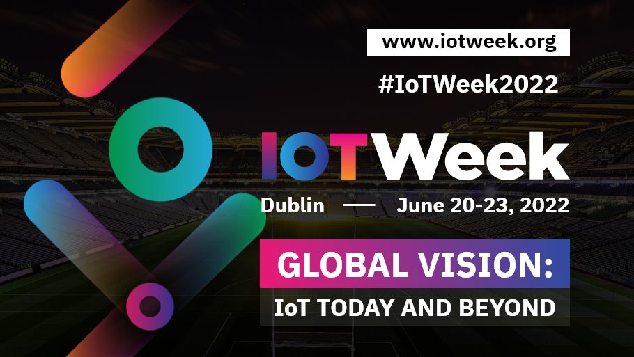 IoT Week 2022 GLOBAL VISION IoT TODAY AND BEYOND IoT Forum