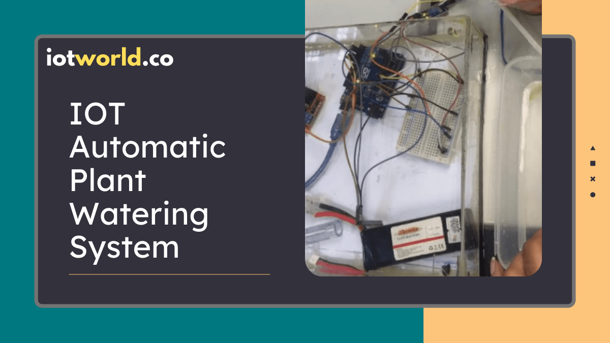 IOT Automatic Plant Watering System IoT World