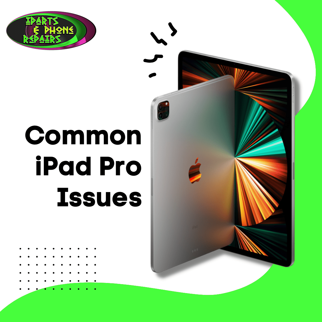 Top 3 iPad Pro Issues and How to Fix Them iParts and Phone Repair